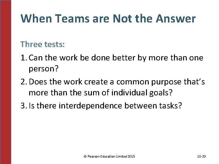 When Teams are Not the Answer Three tests: 1. Can the work be done