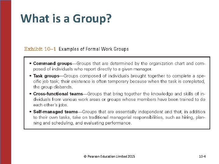 What is a Group? © Pearson Education Limited 2015 10 -4 