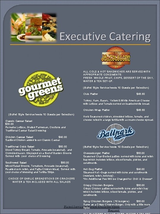 Executive Catering ALL COLD & HOT SANDWICHES ARE SERVED WITH APPROPRIATE CONDIMENTS: FRESH WHOLE Executive Catering ALL COLD & HOT SANDWICHES ARE SERVED WITH APPROPRIATE CONDIMENTS: FRESH WHOLE
