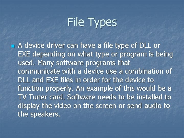 File Types n A device driver can have a file type of DLL or