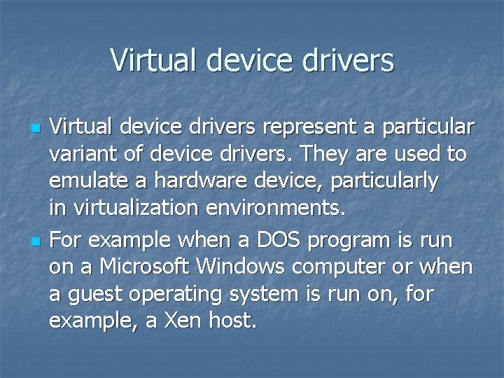 Virtual device drivers n n Virtual device drivers represent a particular variant of device