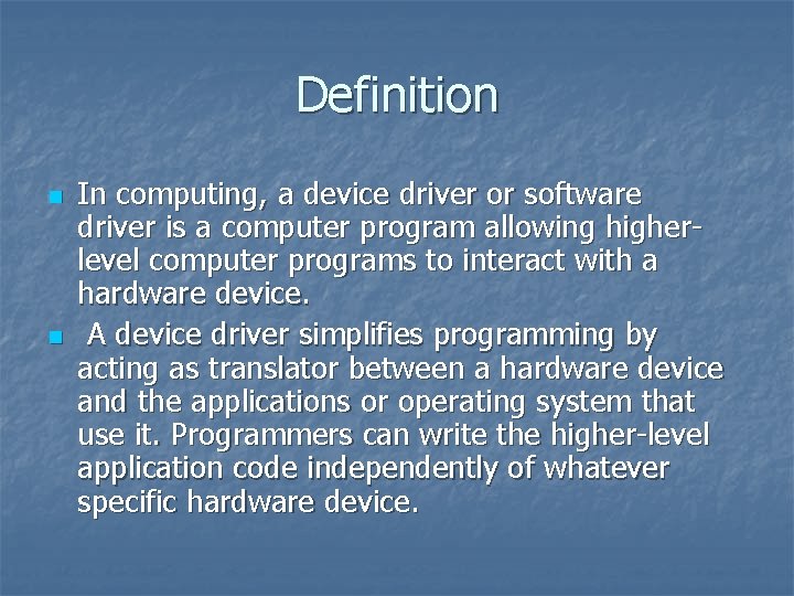 Definition n n In computing, a device driver or software driver is a computer