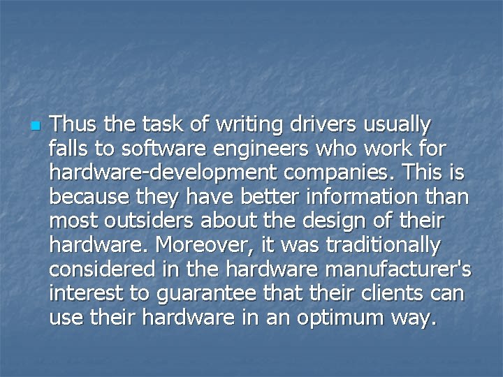 n Thus the task of writing drivers usually falls to software engineers who work