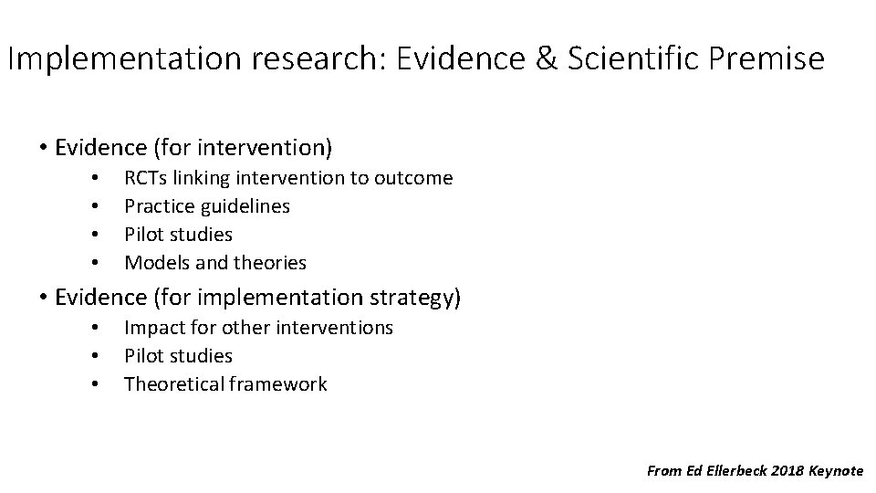 Implementation research: Evidence & Scientific Premise • Evidence (for intervention) • • RCTs linking