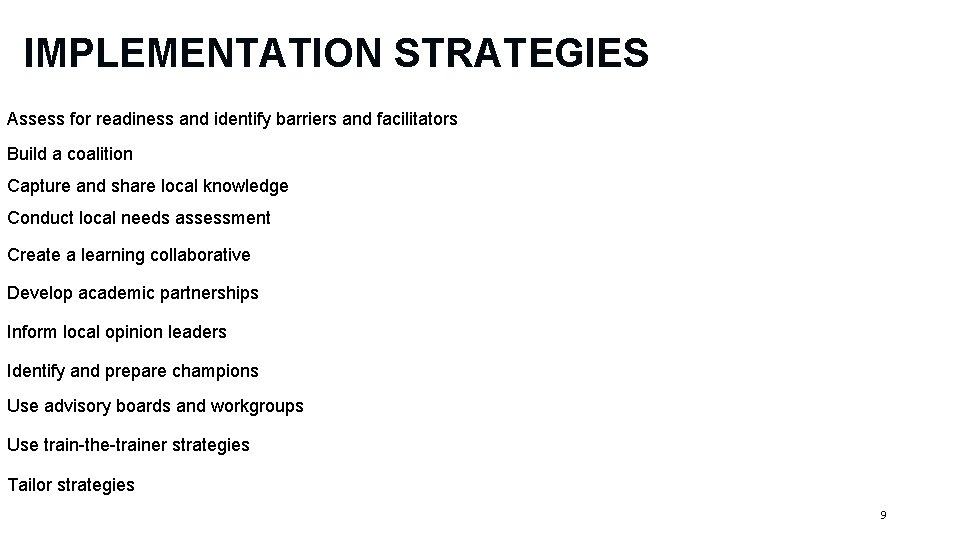 IMPLEMENTATION STRATEGIES Assess for readiness and identify barriers and facilitators Build a coalition Capture
