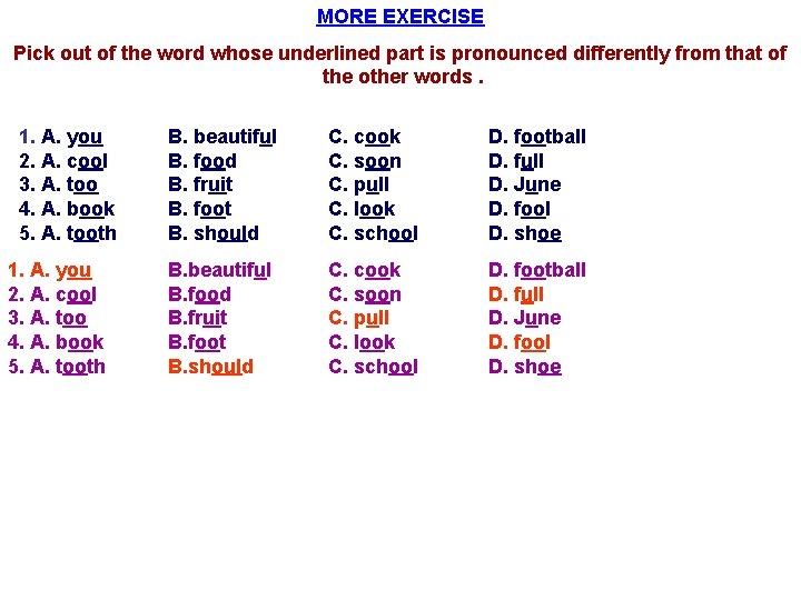 MORE EXERCISE Pick out of the word whose underlined part is pronounced differently from