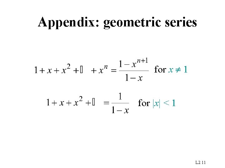 Appendix: geometric series for x ¹ 1 for |x| < 1 L 2. 11