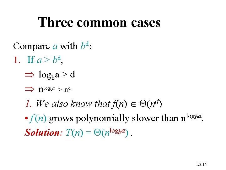 Three common cases Compare a with bd: 1. If a > bd, logba >