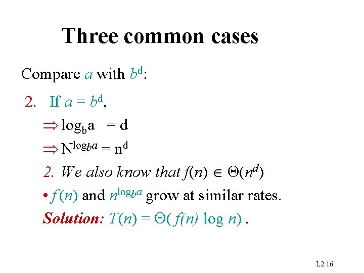 Three common cases Compare a with bd: 2. If a = bd, logba =
