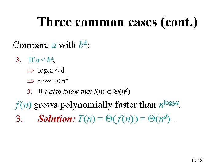 Three common cases (cont. ) Compare a with bd: 3. If a < bd,