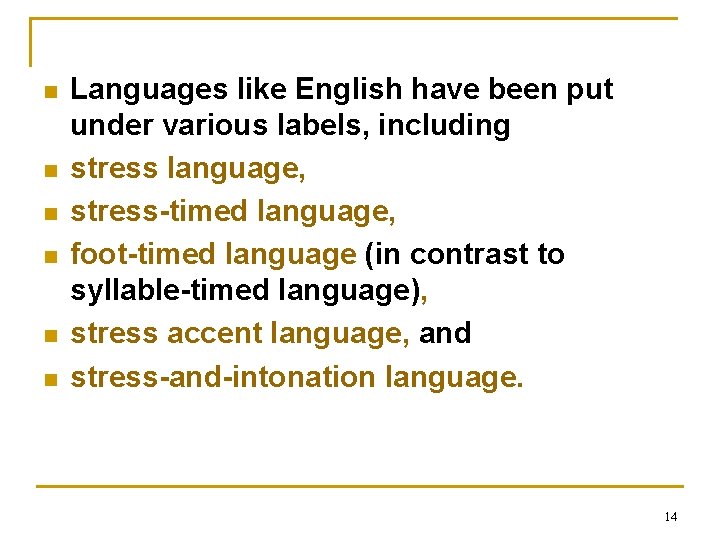 n n n Languages like English have been put under various labels, including stress