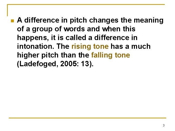n A difference in pitch changes the meaning of a group of words and