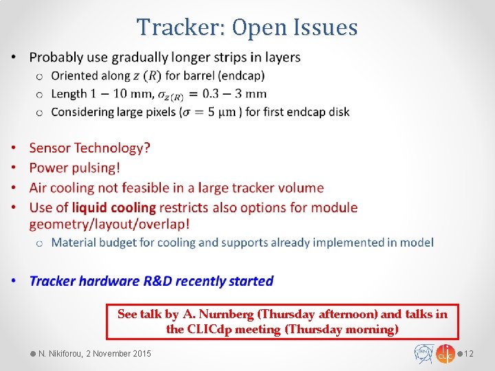 Tracker: Open Issues See talk by A. Nurnberg (Thursday afternoon) and talks in the