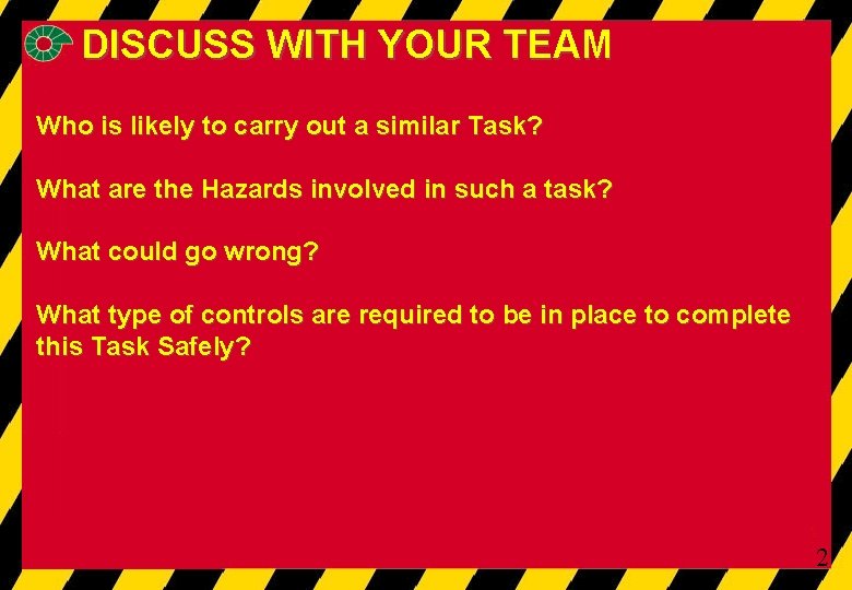 DISCUSS WITH YOUR TEAM Who is likely to carry out a similar Task? What