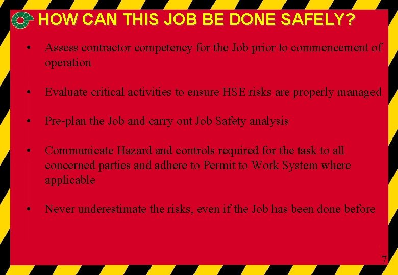 HOW CAN THIS JOB BE DONE SAFELY? • Assess contractor competency for the Job