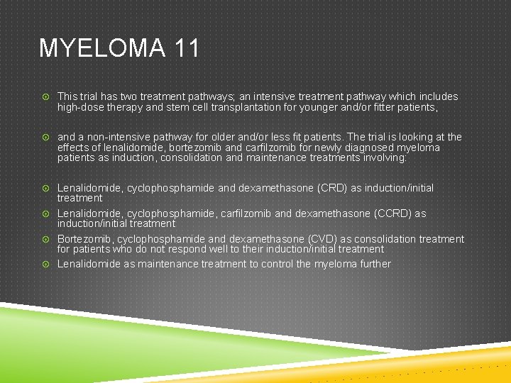 MYELOMA 11 This trial has two treatment pathways; an intensive treatment pathway which includes