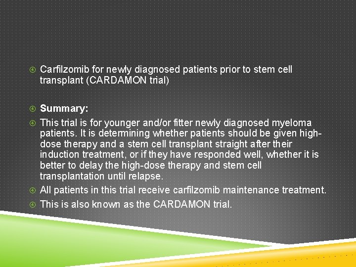  Carfilzomib for newly diagnosed patients prior to stem cell transplant (CARDAMON trial) Summary: