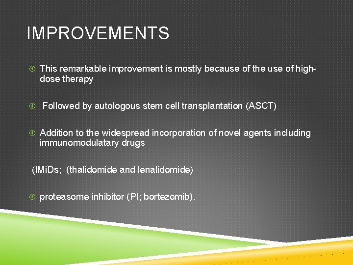 IMPROVEMENTS This remarkable improvement is mostly because of the use of high- dose therapy