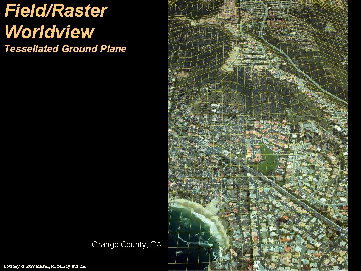 Field/Raster Worldview Tessellated Ground Plane Orange County, CA Courtesy of Russ Michel, Pictometry Intl.