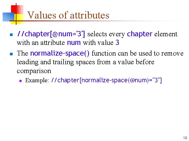 Values of attributes n n //chapter[@num='3'] selects every chapter element with an attribute num