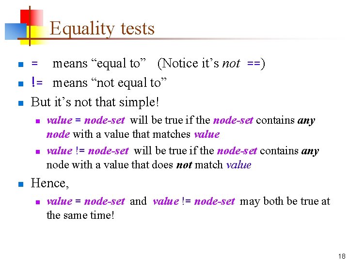 Equality tests n n n = means “equal to” (Notice it’s not ==) !=