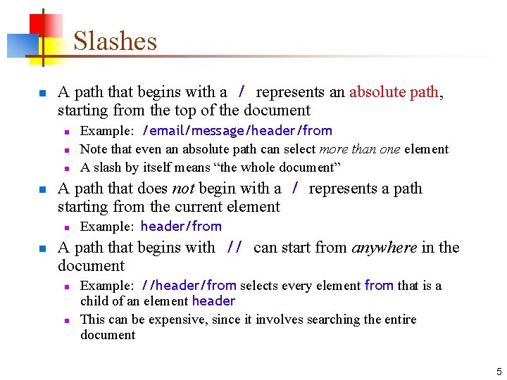 Slashes n A path that begins with a / represents an absolute path, starting