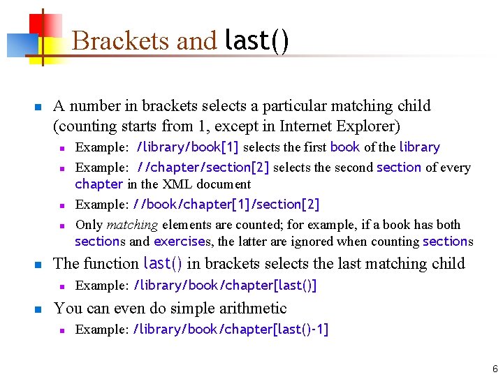 Brackets and last() n A number in brackets selects a particular matching child (counting