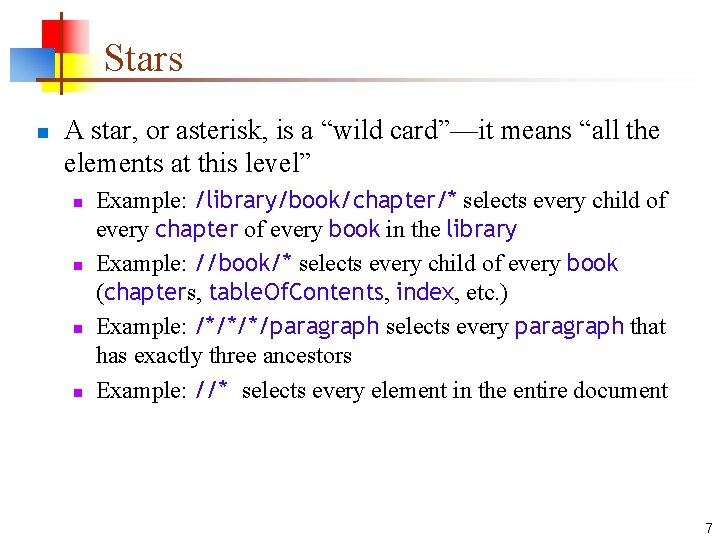 Stars n A star, or asterisk, is a “wild card”—it means “all the elements