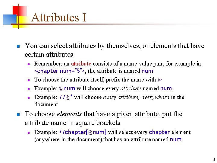 Attributes I n You can select attributes by themselves, or elements that have certain