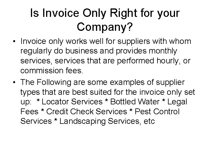 Is Invoice Only Right for your Company? • Invoice only works well for suppliers