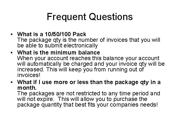 Frequent Questions • What is a 10/50/100 Pack The package qty is the number