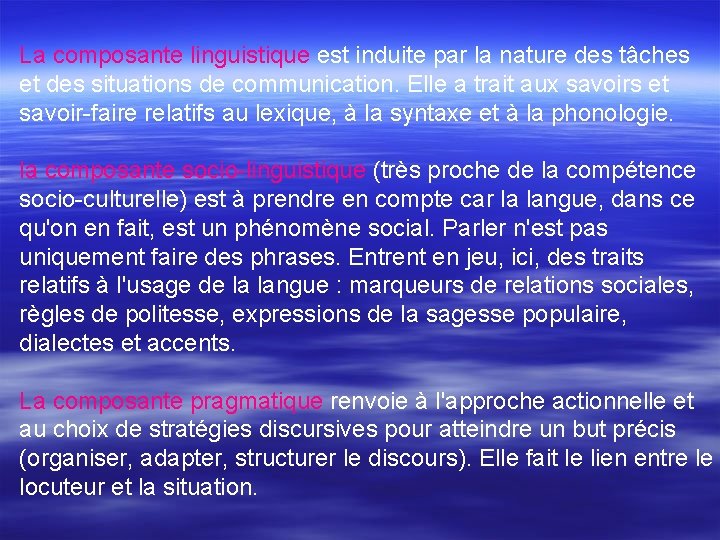 La composante linguistique est induite par la nature des tâches et des situations de