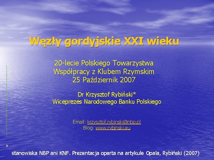 Węzły gordyjskie XXI wieku 20 -lecie Polskiego Towarzystwa Współpracy z Klubem Rzymskim 25 Październik