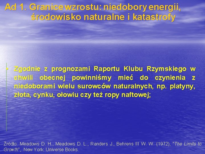 Ad 1. Granice wzrostu: niedobory energii, środowisko naturalne i katastrofy • Zgodnie z prognozami