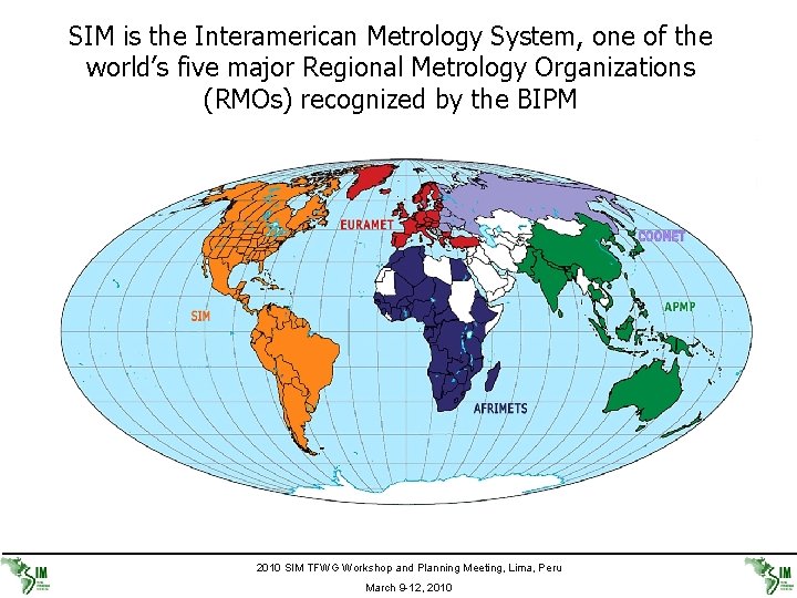 SIM is the Interamerican Metrology System, one of the world’s five major Regional Metrology