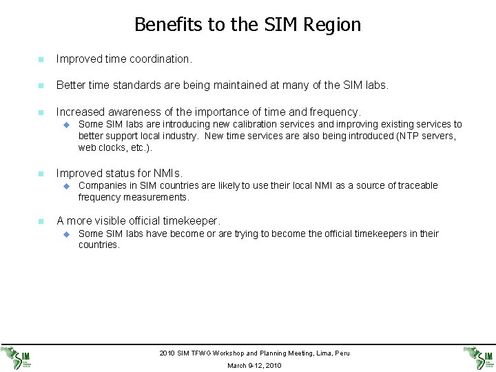 Benefits to the SIM Region n Improved time coordination. n Better time standards are