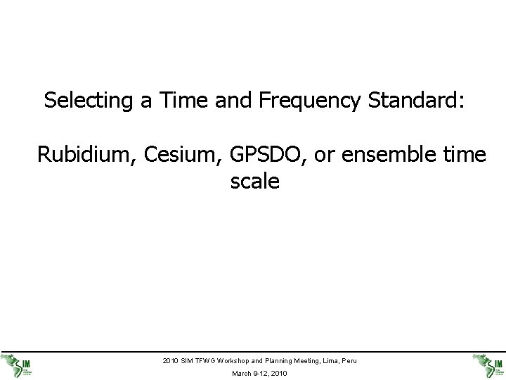 Selecting a Time and Frequency Standard: Rubidium, Cesium, GPSDO, or ensemble time scale 2010
