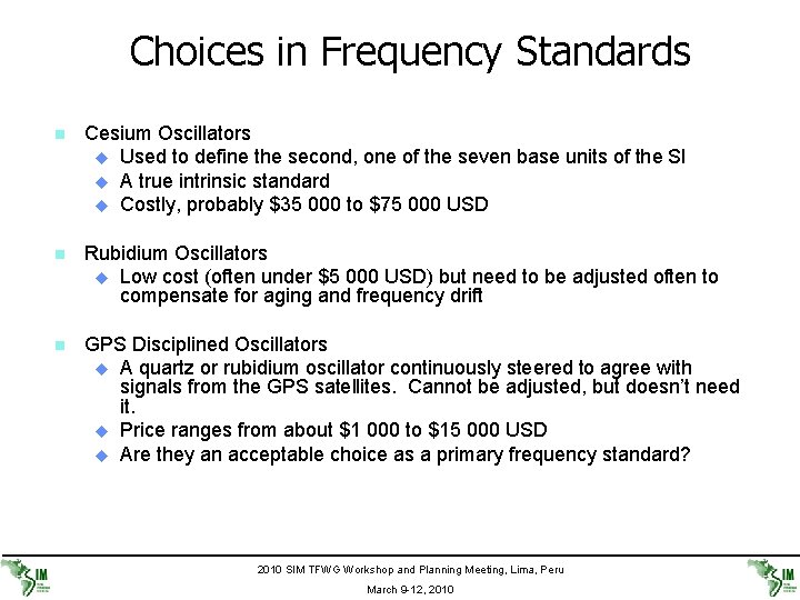 Choices in Frequency Standards n Cesium Oscillators u Used to define the second, one