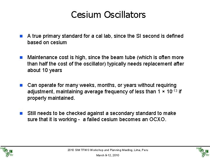 Cesium Oscillators n A true primary standard for a cal lab, since the SI