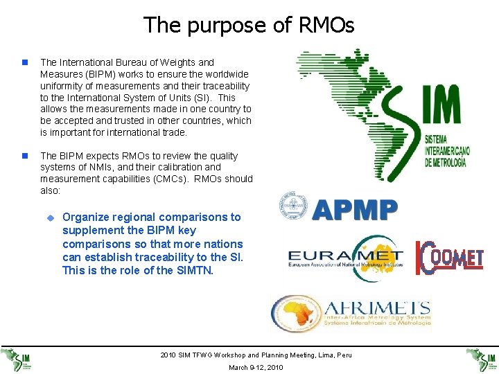 The purpose of RMOs n The International Bureau of Weights and Measures (BIPM) works