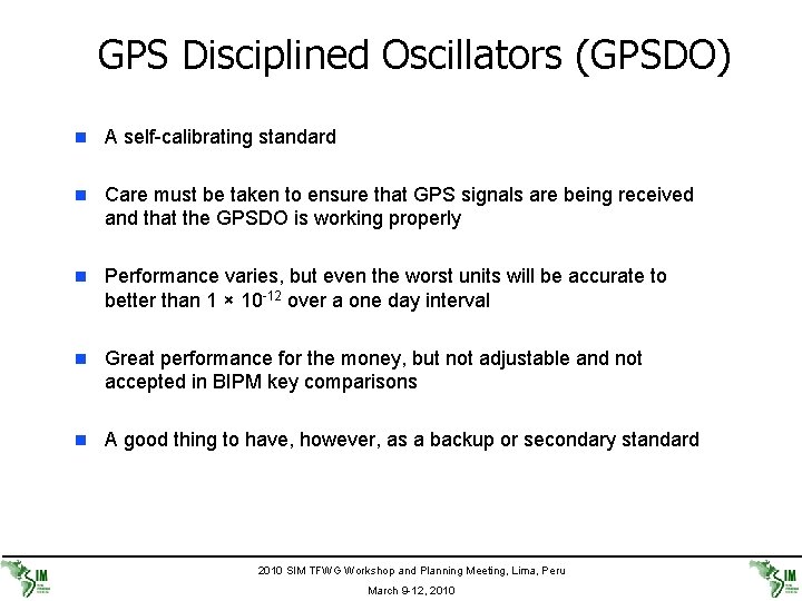 GPS Disciplined Oscillators (GPSDO) n A self-calibrating standard n Care must be taken to
