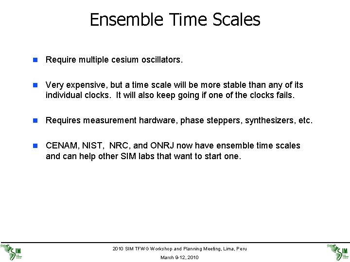Ensemble Time Scales n Require multiple cesium oscillators. n Very expensive, but a time
