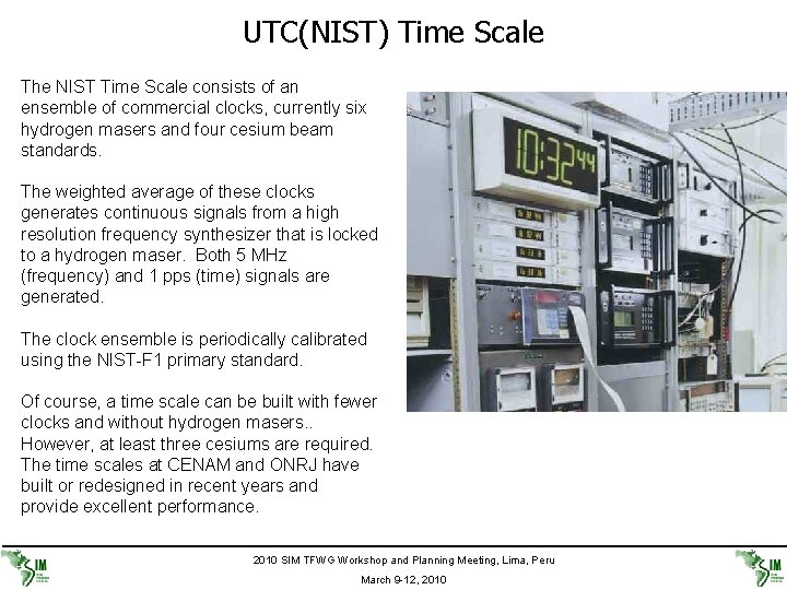 UTC(NIST) Time Scale The NIST Time Scale consists of an ensemble of commercial clocks,