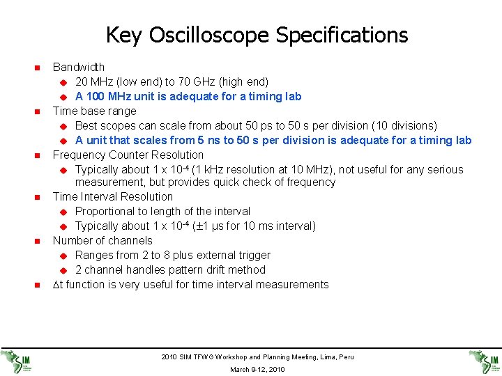 Key Oscilloscope Specifications n n n Bandwidth u 20 MHz (low end) to 70