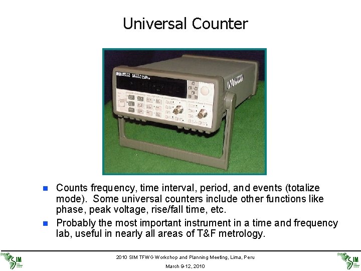 Universal Counter n n Counts frequency, time interval, period, and events (totalize mode). Some
