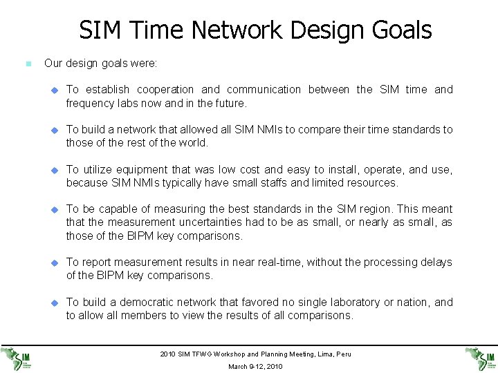 SIM Time Network Design Goals n Our design goals were: u To establish cooperation