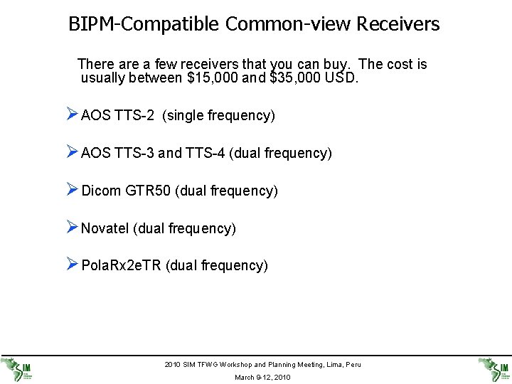BIPM-Compatible Common-view Receivers There a few receivers that you can buy. The cost is
