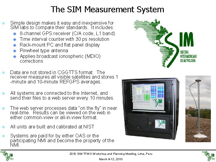The SIM Measurement System n Simple design makes it easy and inexpensive for SIM