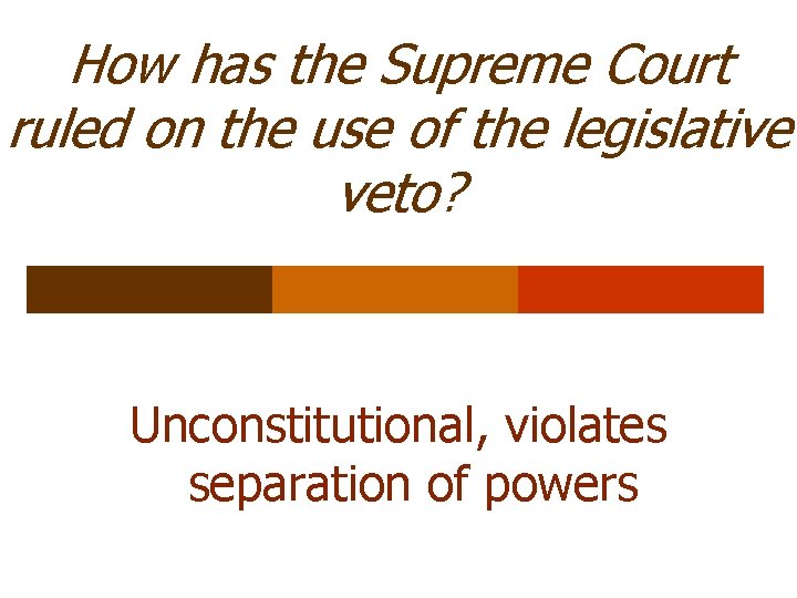 the supreme court found the legislative veto unconstitutional because