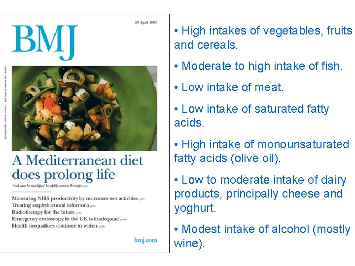 • High intakes of vegetables, fruits and cereals. • Moderate to high intake • High intakes of vegetables, fruits and cereals. • Moderate to high intake